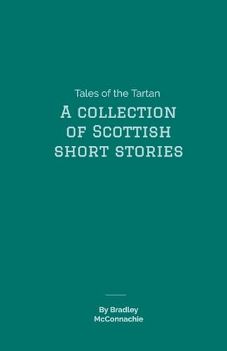 Tales of the Tartan: A Collection of Scottish Short Stories