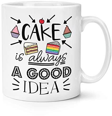 Cake is Always A Good Idea Tasse, 284 ml
