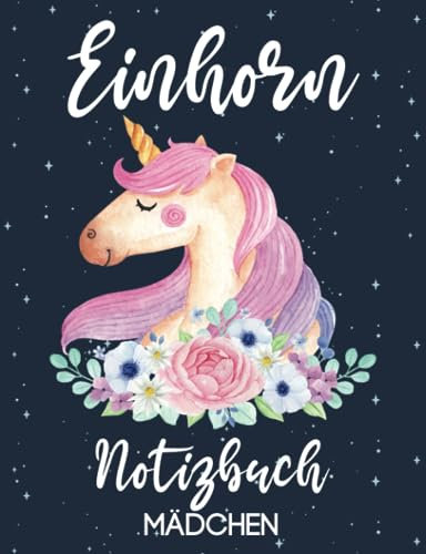 Einhorn Notizbuch Mädchen: Tagebuch Einhorn mit Liniert Seiten & Blanko Seiten, (Einhorn Geschenke für Mädchen)