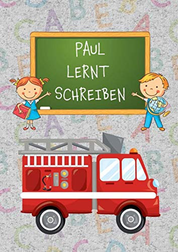 PAUL LERNT SCHREIBEN: Schreiblernheft A4 für Erstklässler und Schreibanfänger zum Schreiben lernen und üben. Feuerwehr-Motiv. Dreifach-Lineatur mit Haus | 1. Klasse.