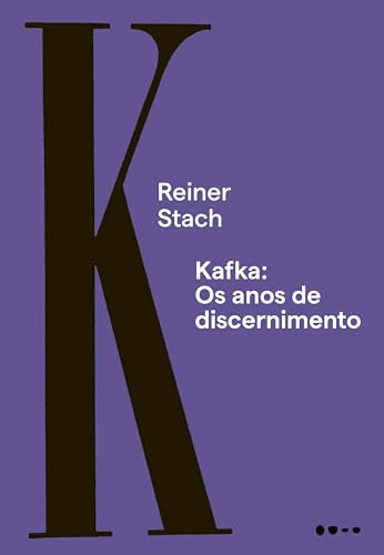 Kafka: Os anos de discernimento (Portuguese Edition)