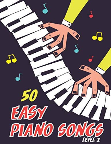 50 Easy Piano Songs Level 2: Easy Piano Sheet Music For Kids And Beginner