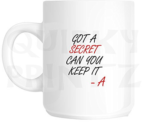 Quirky Printz Novelty Got A Secret Can You Keep It Pretty Little Liars Funny Gift Slogan Mug SK227