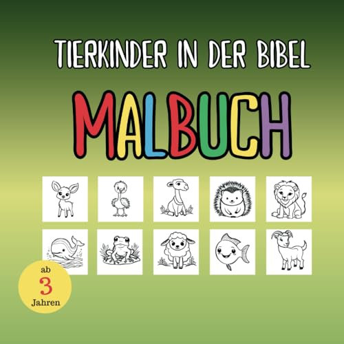 Malbuch Tierkinder in der Bibel: Malspaß mit über 50 Tierkindern für interessierte Bibelentdecker!