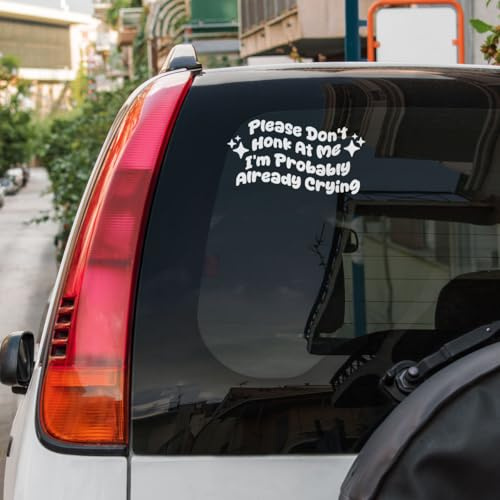 Please Don't Honk at Me I'm Probably Already Crying UV DTF Sticker – Funny Anxious Driver Mirror Decal Waterproof for Car Window, Laptop, Dashboard, Emotional Humor Gift – 8 Inches (Crying)