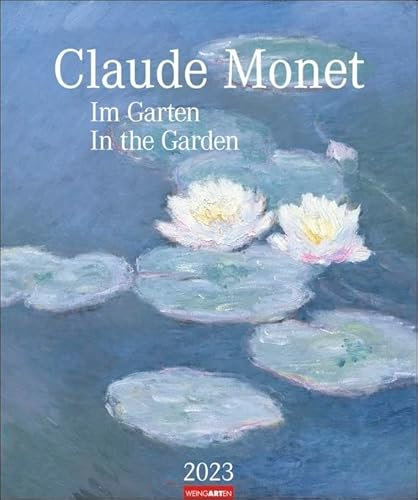 Claude Monet - Im Garten - Kalender 2023 - Weingarten-Verlag - Kunstkalender mit großartigen Kompositionen aus Farbe und Licht - 46 cm x 55 cm