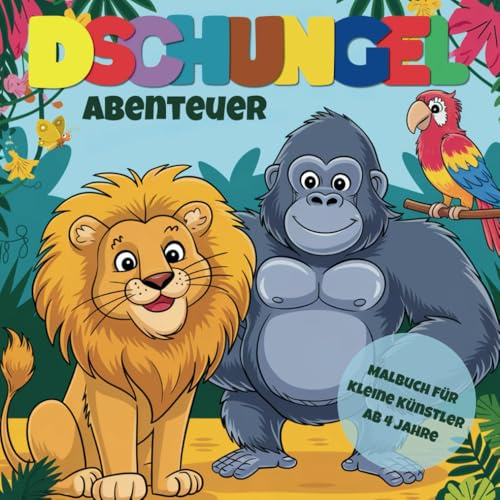 Dschungel Abenteuer - Malbuch für kleine Künstler: Tauche ein in die bunte Welt des Dschungels! Kreative Förderung für Kinder ab 4 Jahren - Tolle Geschenkidee