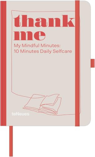 thank me - 10 minutes daily selfcare: Achtsamkeits-Tagebuch für mehr Klarheit, Balance & Selbstfürsorge - mit Leseband, Elastik-Verschlussband & Stifthalter