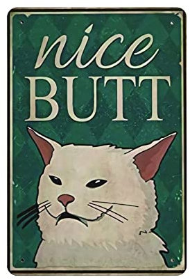 Nice Butt Cat Vintage Metallschild für Zuhause, Geschäft, Kaffee, Garage, Männerhöhle, Schilder, Wandschild, Küche, Bar, Schild, Wanddekoration, Poster