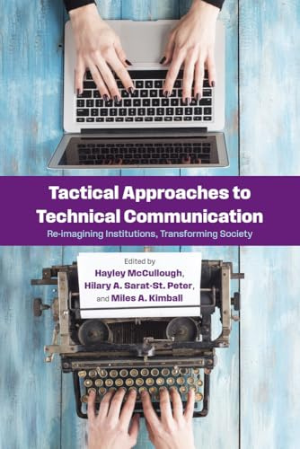 Tactical Approaches to Technical Communication: Reimagining Institutions, Transforming Society (SUNY series, Studies in Technical Communication)