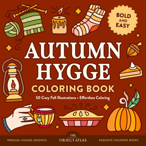Autumn Hygge Coloring Book: 50 Cozy Fall Illustrations for Effortless Coloring with Bold and Easy Designs (Bold & Easy Coloring Books)