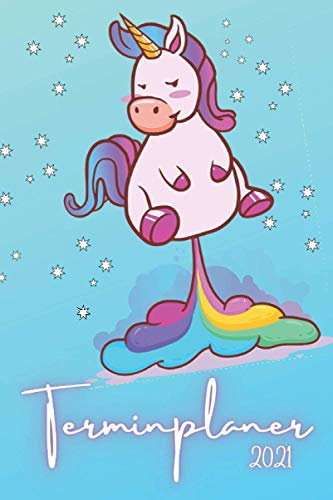 Terminplaner 2021: Einhorn Kalender 2021 - mit Sternen. A5 mit Jahresplanung, Monatsplanung, Wochenplanung und Platz für Notizen mit süßen Einhörnern. ... alle Unicorn Fans, Schülerinnen oder Frauen.