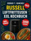 RUSSELL HOBBS AIR FRYER XXL KOCHBUCH: Einfache, alltägliche Mahlzeiten mit einfachen Zutaten für schnelle Zubereitung, Geschmack und Küchenkomfort