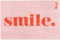 Mad about Mats Fußmatte Perla, Türvorleger, Indoor, Badematte, Pink Rot, Mit Spruch Smile., Trendy, weich & flauschig, rutschfest, waschbar, 50 x 75 cm