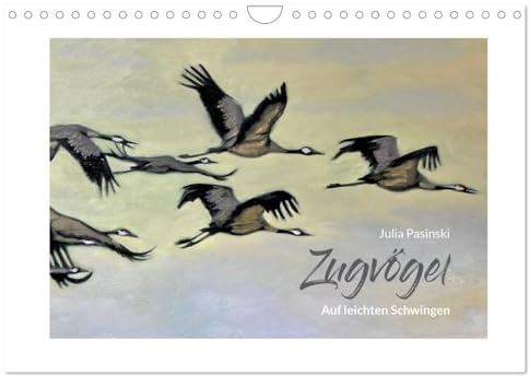 Auf leichten Schwingen - Zugvögel (Wandkalender 2026 DIN A4 quer), CALVENDO Monatskalender: Ölbilder von Julia Pasinski (CALVENDO Kunst)