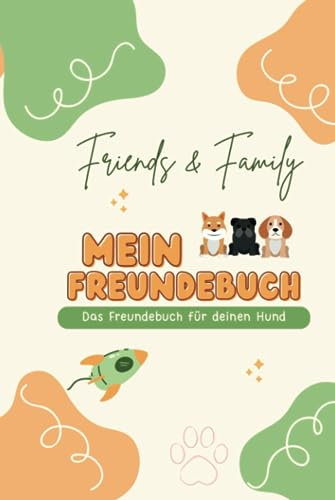Friends & Family - Mein Freundebuch: Das Freundebuch für deinen Hund