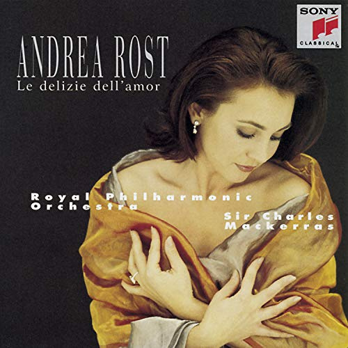 Andrea Rost - Le delizie dell'amor (Verdi, Puccini, Donizetti Arias) / Mackerras