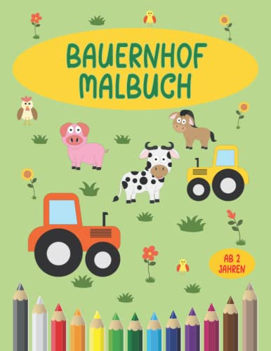 Bauernhof Malbuch: Ein Malbuch für Kinder mit vielen Tieren zum Ausmalen, Geschenk für Kinder ab 2 Jahren