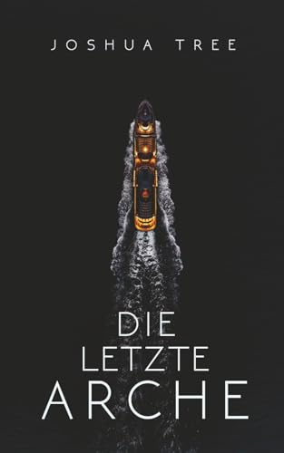 Die letzte Arche: Science Fiction Thriller (Dunkelheit, Band 1)