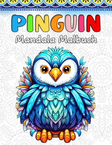 Pinguin Malbuch: 60 Süße Pinguine Mandala Motive für Kinder oder Erwachsene