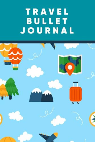 Travel Bullet Journal: Notebook for Exploring the World | Plan Track and Document Your Adventures | gift for your kid doughter son