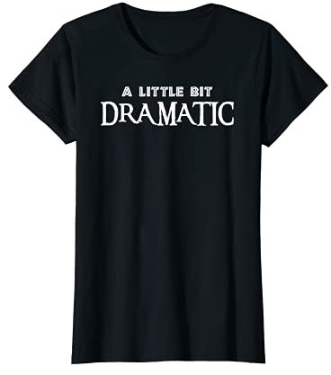 Femme Cadeaux Drama Queen - Un peu dramatique T-Shirt