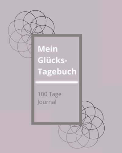 Mein Glücks- Tagebuch: 100 Tage Journal