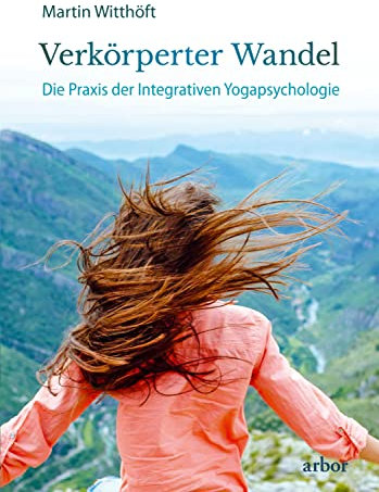 Verkörperter Wandel: Die Praxis der Integrativen Yogapsychologie
