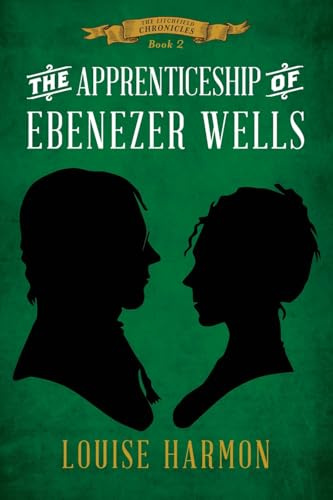 The Apprenticeship of Ebenezer Wells (The Litchfield Chronicles, Band 2)