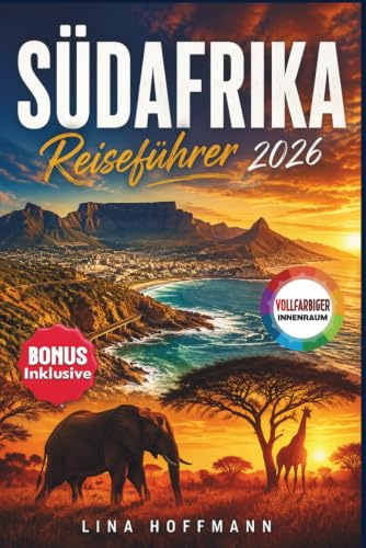 Südafrika Reiseführer 2026: Entdecken Sie Kapstadt, Garden Route, Krüger-Nationalpark & die schönsten Safari-Ziele — mit Insider-Tipps, Routen, Karten & smarter Reiseplanung