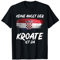 Keine Angst der Kroate ist da Kroatien T-Shirt
