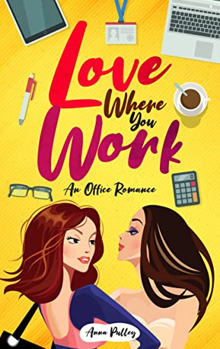 Love Where You Work: An Office Romance (A National Indie Excellence Award finalist) (English Edition)