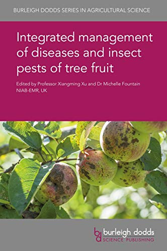 Integrated management of diseases and insect pests of tree fruit (Burleigh Dodds Series in Agricultural Science Book 68)