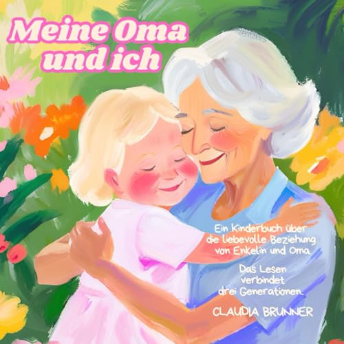 Meine Oma und ich - ein starkes Team: Ein Kinderbuch für Enkelin und Oma in einer heilen Welt!: Meine Oma und ich - ein starkes Team: Ein Kinderbuch ... heilen Welt! (Meine Familie und ich, Band 2)