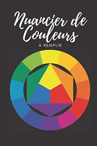 Nuancier de Couleurs - Nuancier à remplir: Répertorie toutes vos couleurs de crayons de couleurs, marqueurs, aquarelle, etc. - 630 couleurs uniques, ... les cheveux, les habits, la fourrure, etc