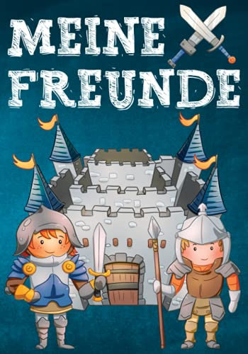 Meine Freunde: Freundebuch Ritter. Erinnerungsalbum erstes Schuljahr. Schulfreundebuch für Jungen Grundschule. Motiv: Ritter, Mittelalter