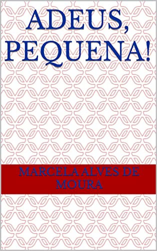 Adeus, Pequena! (Portuguese Edition)