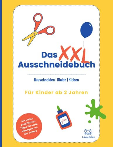 Das XXL-Ausschneidebuch: Ausschneiden üben für Kinder ab 2 - Das Bastelbuch zum Schneiden, Kleben & Malen - Schneiden lernen mit dem ... Jahren: Das ideale Bastelbuch für den Urlaub