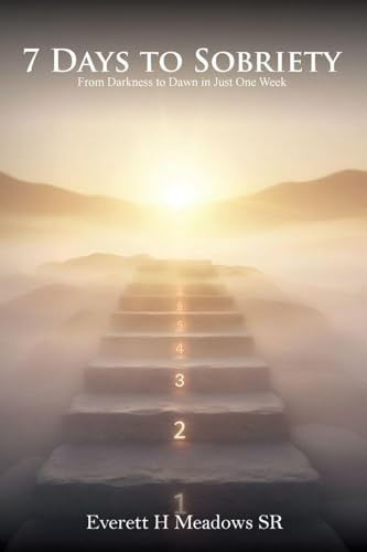 7 Days to Sobriety: From Darkness to Dawn in Just One Week