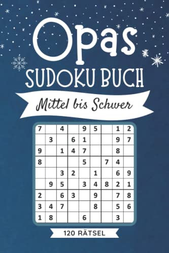 Opas Sudoku Buch Mittel bis Schwer 120 Rätsel: Rätselbuch Geschenke für opa zu weihnachten oder Geburtstag - Gedächtnistraining für Senioren