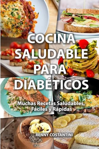 COCINA SALUDABLE PARA DIABÉTICOS: Muchas Recetas Saludables, Fáciles y Rápidas (CUCINA SALUTARE: Ricette Sane in Tre Lingue)