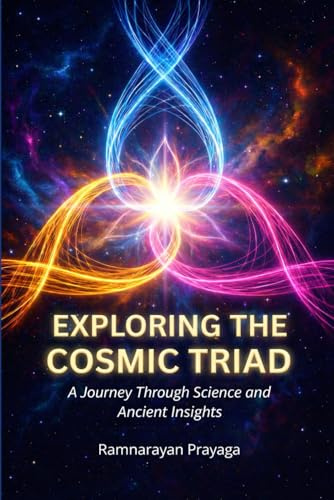 Exploring The Cosmic Traid: A Journey Through Science And Ancient Insight