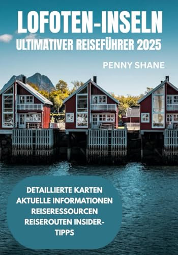 LOFOTEN-INSELN ULTIMATIVER REISEFÜHRER 2025