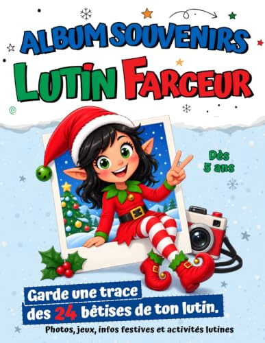 Album Souvenirs Lutin Farceur, immortalisez les bêtises de Noël de votre petit compagnon: En Grand Format Couleur avec Infos Festives, Activités ... de Lutins (Opération Lutin Farceur de Noël)