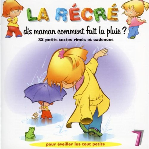 La Récré Vol. 7 : Dis maman comment on fait la pluie et les plus jolies chansons de nos enfants