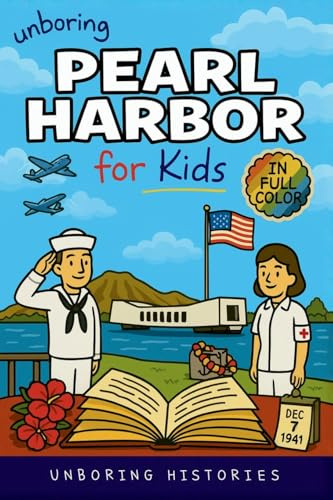Unboring Pearl Harbor for Kids: Funny, Interesting, Concise Guide to Spies, Secrets, and Japan's Big Plan You Won't Believe Are True (A Visual Learning Guide to American History for Kids, Band 5)