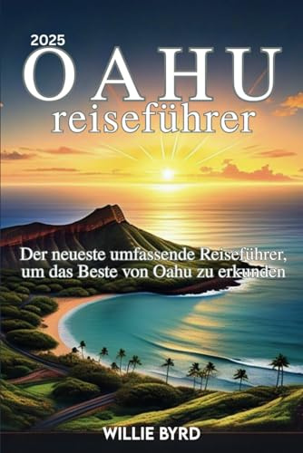 OAHU Reiseführer 2025: Der neueste umfassende Reiseführer, um das Beste von Oahu zu erkunden