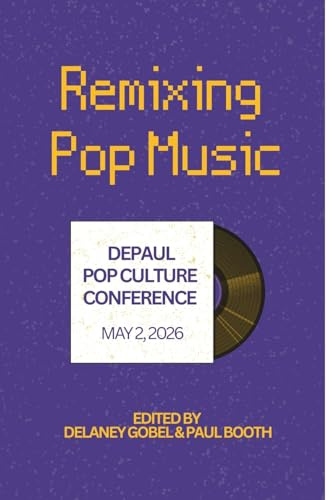 Remixing Pop Music: DePaul Pop Culture Conference