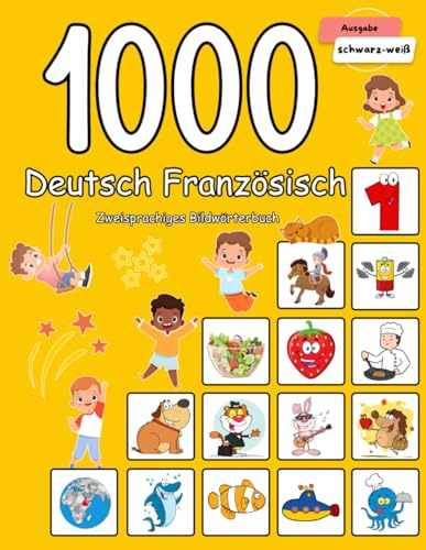 1000 Deutsch Französisch Zweisprachiges Bildwörterbuch: Wortschatz schnell erweitern für Kinder