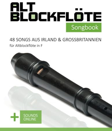 Altblockflöte Songbook - 48 Songs aus Irland & Großbritannien für Altblockflöte in F: + Sounds online (Altblockflöte Songbooks)